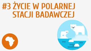 Życie w polarnej stacji badawczej 3  Obszary okołobiegunowe [upl. by Doner]