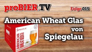 proBIERTV  Spiegelau American Wheat Glas  015  Craft Beer Review [upl. by Awahsoj620]