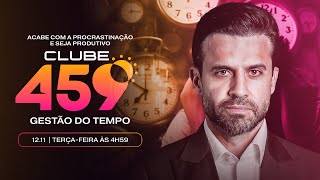 Clube 459  Gestão do Tempo  1211 às 4h59 com Pablo Marçal [upl. by Jerold]