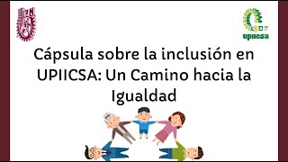 Cápsula sobre la inclusión en la UPIICSA Un Camino hacia la Igualdad [upl. by Zaller]