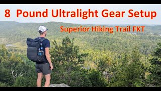 8 Pound Ultralight Gear Setup Superior Hiking Trail FKT Fastest Known Time Attempt [upl. by Eelanej]