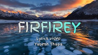 Firfirey lyrics video  Yabesh Thapa [upl. by Fairley]