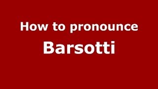 How to pronounce Barsotti ItalianItaly  PronounceNamescom [upl. by Lucinda]