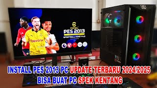 INSTALL PES 2013 PC UPDATE TERBARU 20242025 BISA BUAT PC SPEK KENTANG [upl. by Prisca140]