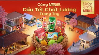 CÙNG NESTLÉ CẦU TẾT CHẤT LƯỢNG TRONG TAY [upl. by Kilian]