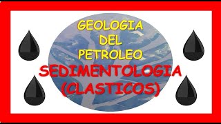 🌎Geologia del Petroleo🌚 Sedimentologia de Rocas Sedimentarias Clasticas [upl. by Lundin]