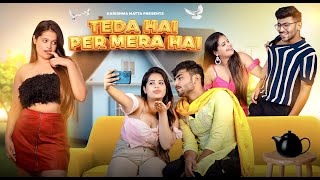 Teda Hai Par Mera Hai  Livein Relationship  Karishma Matta [upl. by Iow552]