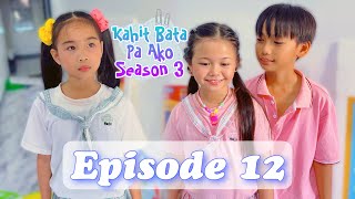 DAHILAN NG PAG HIHIGANTI NI BELA  KAHIT BATA PA AKO SEASON 3  EPISODE 12 [upl. by Allare]