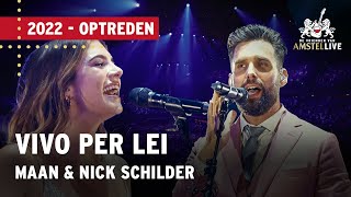 Nick Schilder amp Maan  Vivo Per Lei  De Vrienden van Amstel LIVE 2022 [upl. by Corin]