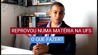 Reprovou na UFS O que fazer Diminuindo os efeitos da reprovação através das normas acadêmicas [upl. by Htenek]