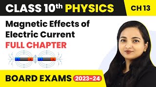 Magnetic Effects of Electric Current  Full Chapter Explanation  Class 10 Physics Ch 13  202223 [upl. by Duke280]