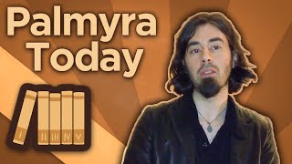 Middle East Palmyra Today  Afterword  Extra History [upl. by Eelyrehc]