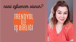 TRENDYOL İLE İŞBİRLİĞİ NASIL YAPILIR İNFLUENCER OLMAK HAKKINDA MERAK EDİLENLER [upl. by Faun]