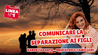 Indicazioni per comunicare la separazione ai figli  KAREN TARANTO [upl. by Fia]