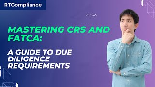 Mastering CRS and FATCA A Guide to Due Diligence Requirements [upl. by Reisfield879]