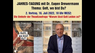 Drewermann Jahrestagung 2022 2Vortrag Die Umkehr der Theodizeefrage quotWarum lässt Gott Leiden zuquot [upl. by Cini]