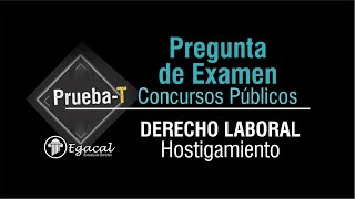 Pregunta de Examen DERECHO LABORAL  Hostigamiento  Concursos Públicos  PRUEBAT  94 [upl. by Oelak]