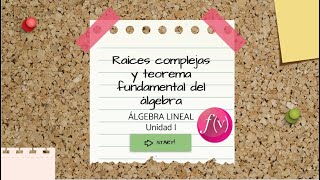 Raices complejas y Teorema Fundamental del Álgebra [upl. by Makell]