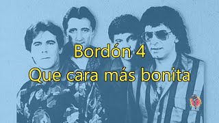 Bordón 4  Que cara más bonita  Karaoke [upl. by Dobrinsky]