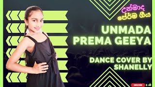 Unmada Prema Geeya උන්මාද ප්‍රේම ගීය  Dance Cover By Shanelly [upl. by Teddi]