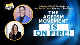 Ep 204 The Ageism Movement is Catching Fire with Maureen Wiley Clough [upl. by Sirkin]