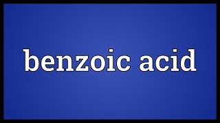 Benzoic acid Meaning [upl. by Slotnick]