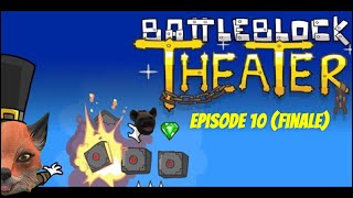 BattleBlock Theater Coop Episode 10 Finale Buckle Your Pants [upl. by Lennahs]