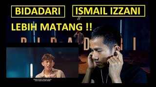 BIDADARI  ISMAIL IZZANI  MV REACTION [upl. by Burney]