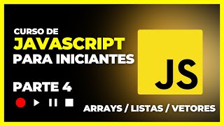 CURSO DE JAVASCRIPT PARA INICIANTES  PARTE 4 ARRAYS  LISTAS  VETORES [upl. by Aniale]