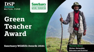 Green Teacher Award Yuvan Aves  Sanctuary Wildlife Awards 2021  DSP Mutual Fund [upl. by Natehc]