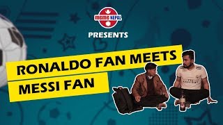 Ronaldo Fan Meets Messi Fan  meme NEPAL [upl. by Aredna]