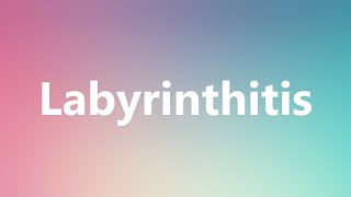 Labyrinthitis  Medical Meaning and Pronunciation [upl. by Hairom746]