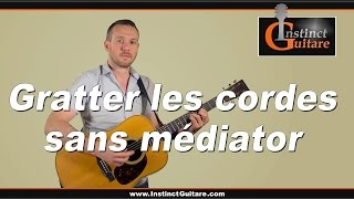 Gratter les cordes sans médiator [upl. by Donatelli]