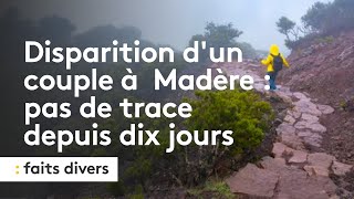 Disparition dun couple sur lîle de Madère  pas la moindre trace depuis dix jours [upl. by Etterual]