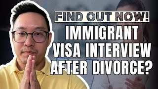 Can I still have my Immigrant Relative visa interview if I’m divorced from the petitioner [upl. by Liew]