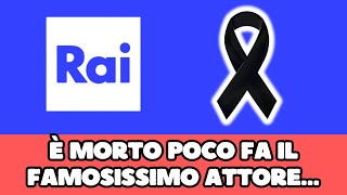 TRAGICO LUTTO IN RAI È MORTO PER UN INFARTO FULMINANTE IL FAMOSISSIMO ATTORE… [upl. by Nnaihs272]