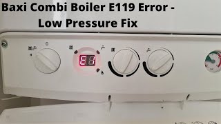 Baxi Boiler E119 Error  Low Pressure Simple Fix [upl. by Sirad637]