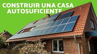 CÓMO CONSTRUIR una CASA AUTOSUFICIENTE  Construcción ECOLÓGICA [upl. by Anirrehs496]