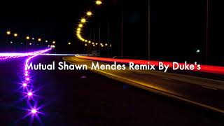 Mutual By Shawn Mendes  Remix By Duke’s [upl. by Dyolf]