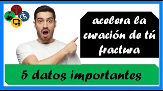 5 datos  como ACELERAR la CURACIÓN de una FRACTURA de hueso [upl. by Adiol]