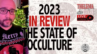 Thelema After Tears 27 2023 In Review The State Of Occulture [upl. by Dinsmore]