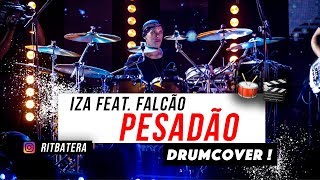 PESADÃO  IZA ft Falcão  DRUMCOVER  RIT BATERA [upl. by Coffey]