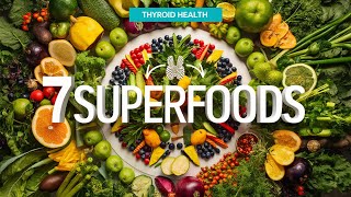 7 Thyroid SUPERFOODS You Should be Eating Every Week  hypothyroidism  Thyroid [upl. by Hafeenah426]