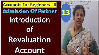 13 Introduction of Revaluation Account from Admission of Partnership Accounts [upl. by Gessner]