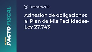 NuevoPactoFiscal ¿Cómo adherir obligaciones al Plan Mis Facilidades Ley 27743 [upl. by Annavahs]