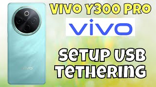 How to setup USB tethering Vivo Y300 Pro Easy tutorial [upl. by Sauers713]