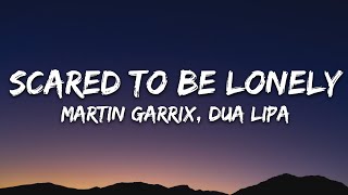 Martin Garrix amp Dua Lipa  Scared To Be Lonely Lyrics [upl. by Retep638]