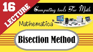 Bisection Method Using Different Commands in Mathematica Computing tools Lec  16 BS MATH 8TH SEM [upl. by Nevur]