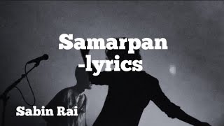 Samarpan Sabin rai Lyrics [upl. by Shina]