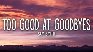 Sam Smith  Too Good At Goodbyes Lyrics [upl. by Filahk]